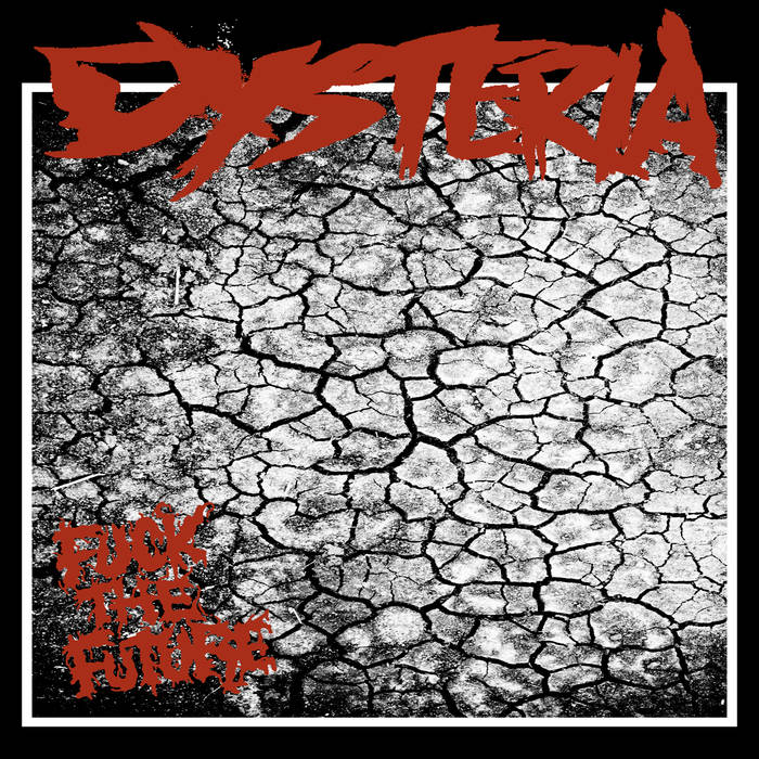 Dysteria - Fuck The Future - LP (2015)